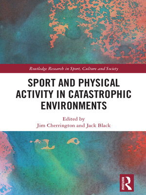 cover image of Sport and Physical Activity in Catastrophic Environments
